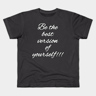 Be the best version of yourself Kids T-Shirt